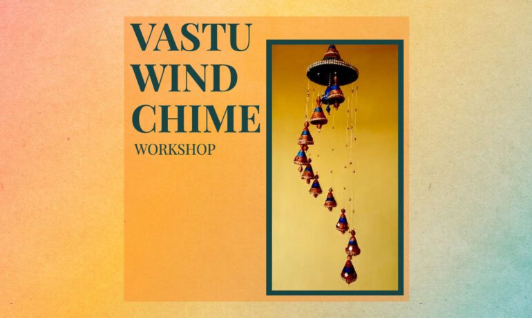 Vastu Wind Chime Workshop