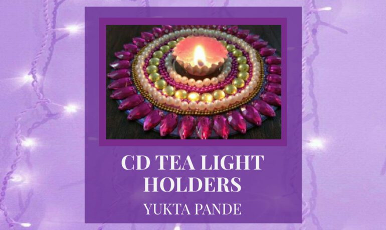 CD Tea Light Holders Workshop With Yukta Pande