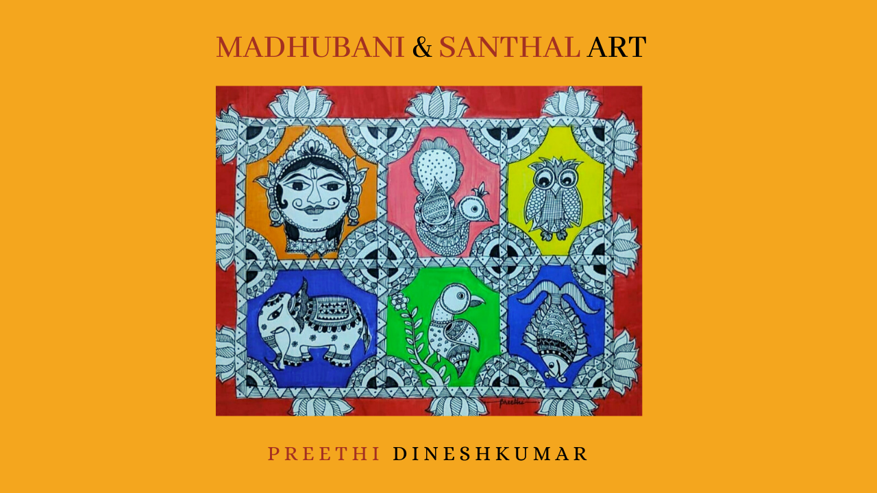 Madhubani Painting & Santhal Art Workshop By Preethi Dineshkumar