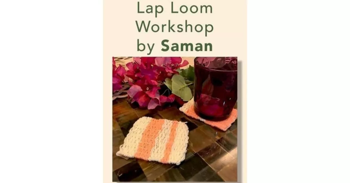 Lap Loom Workshop By Saman