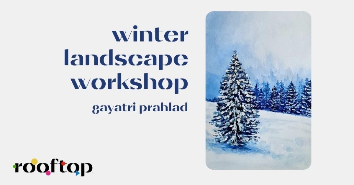 Winter Landscape Workshop with Gayatri Prahlad
