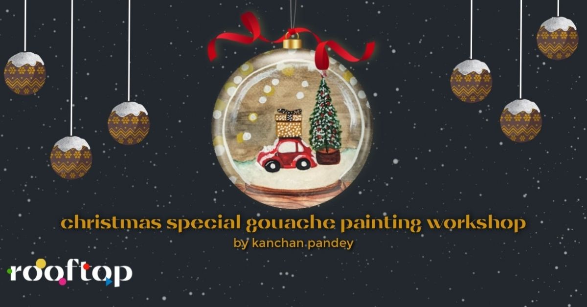 Christmas special snow globe painting workshop with Kanchan Pandey