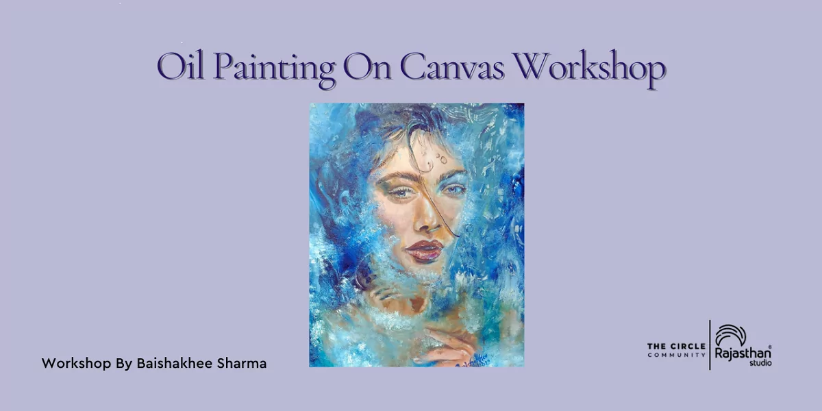 Oil Painting On Canvas Workshop with Baishakhee Sen Sharma